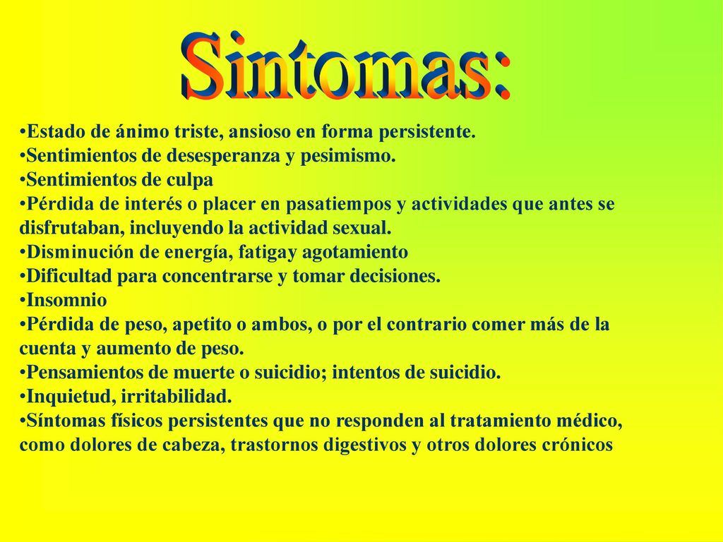 Sintomas: Estado de ánimo triste, ansioso en forma persistente.