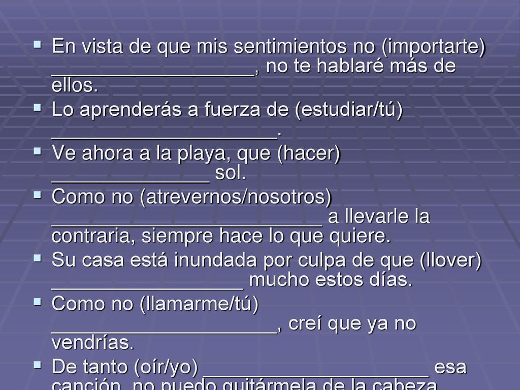 En vista de que mis sentimientos no (importarte) __________________, no te hablaré más de ellos.