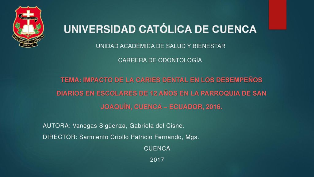 UNIVERSIDAD CATÓLICA DE CUENCA UNIDAD ACADÉMICA DE SALUD Y BIENESTAR CARRERA DE ODONTOLOGÍA