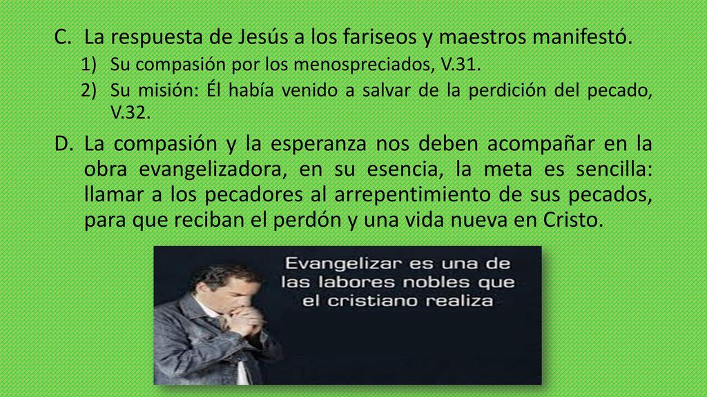 La respuesta de Jesús a los fariseos y maestros manifestó.