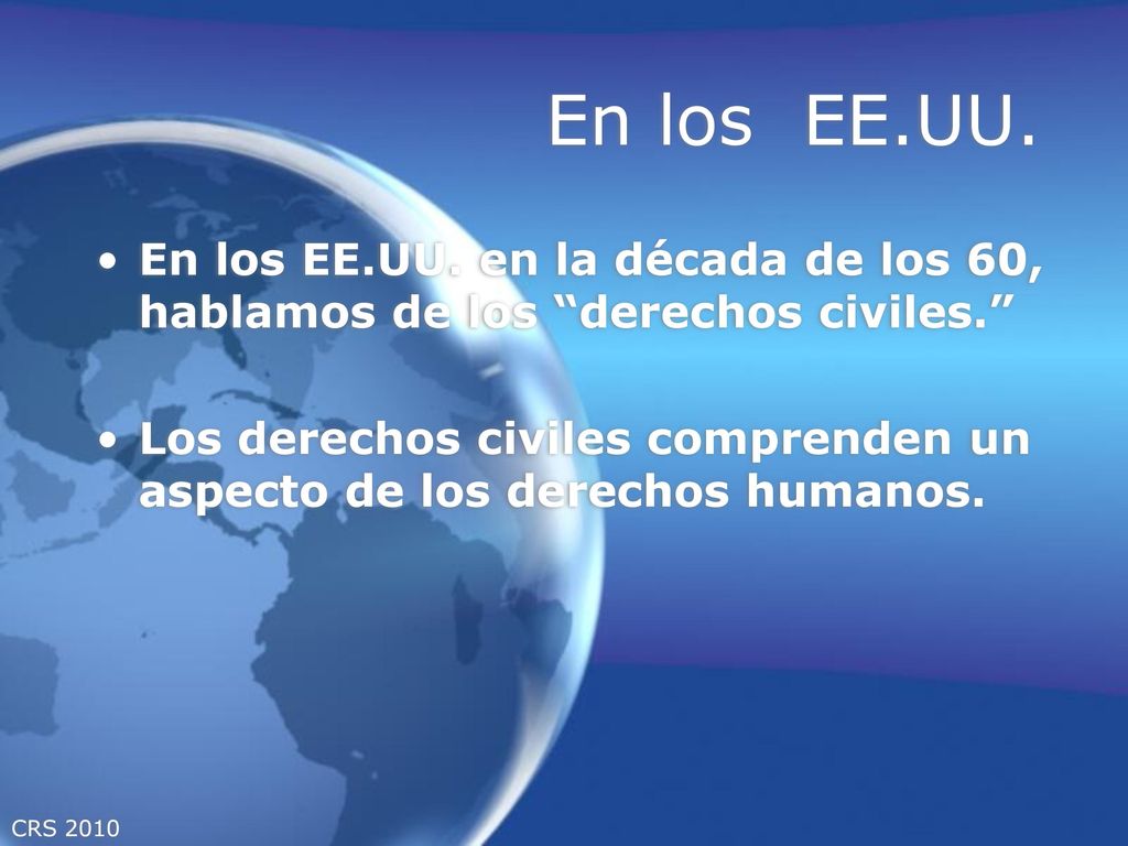 En los EE.UU. En los EE.UU. en la década de los 60, hablamos de los derechos civiles.