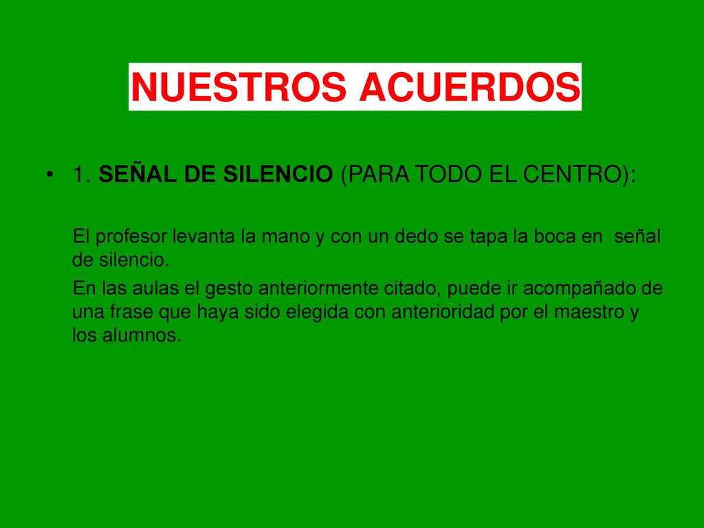 NUESTROS ACUERDOS 1. SEÑAL DE SILENCIO (PARA TODO EL CENTRO):
