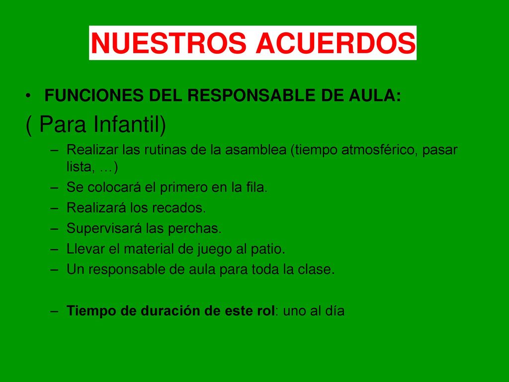 NUESTROS ACUERDOS ( Para Infantil) FUNCIONES DEL RESPONSABLE DE AULA: