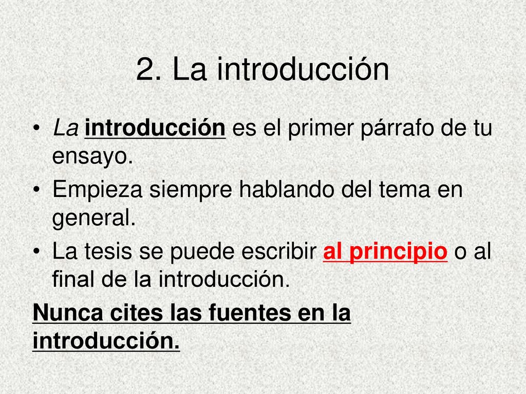 2. La introducción La introducción es el primer párrafo de tu ensayo.