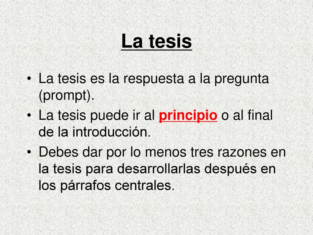 La tesis La tesis es la respuesta a la pregunta (prompt).