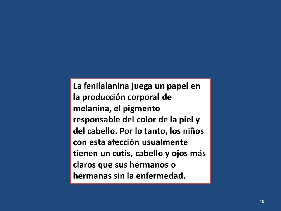 La fenilalanina juega un papel en la producción corporal de melanina, el pigmento responsable del color de la piel y del cabello.