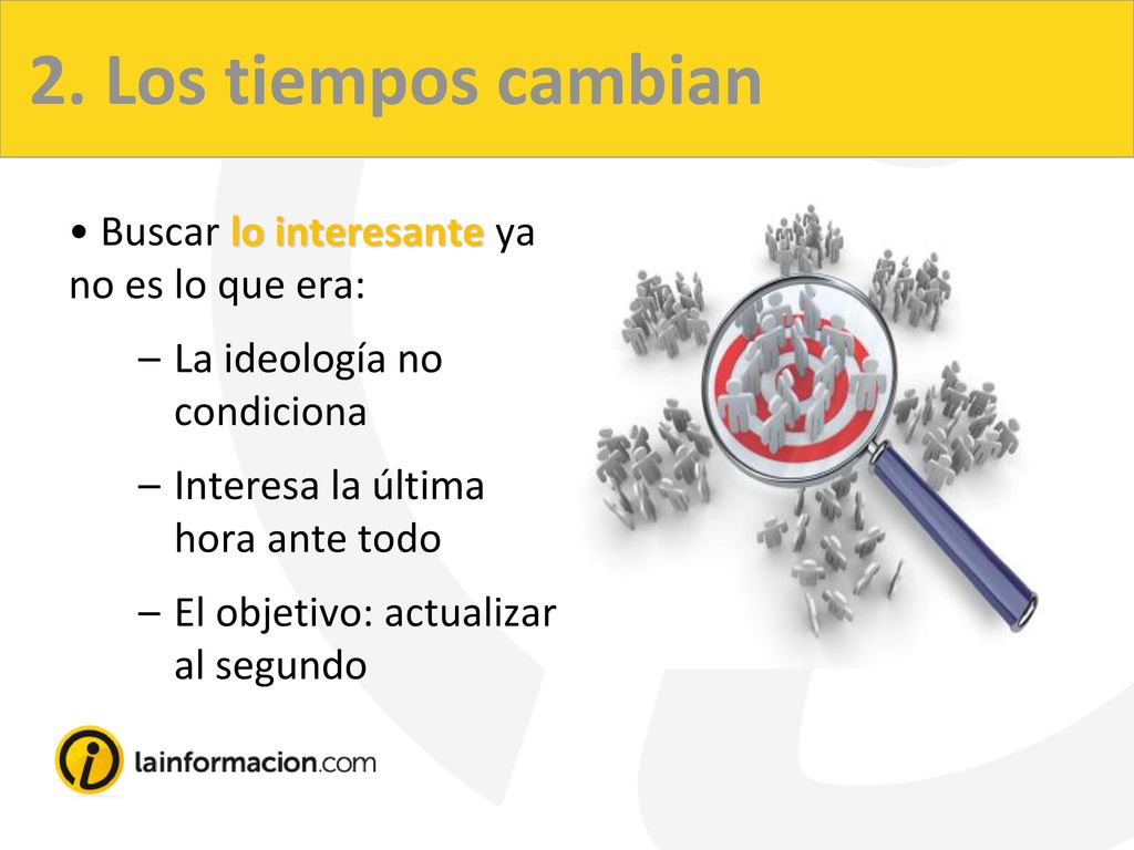 2. Los tiempos cambian Buscar lo interesante ya no es lo que era: