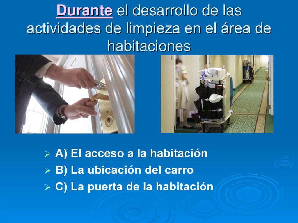 Durante el desarrollo de las actividades de limpieza en el área de habitaciones
