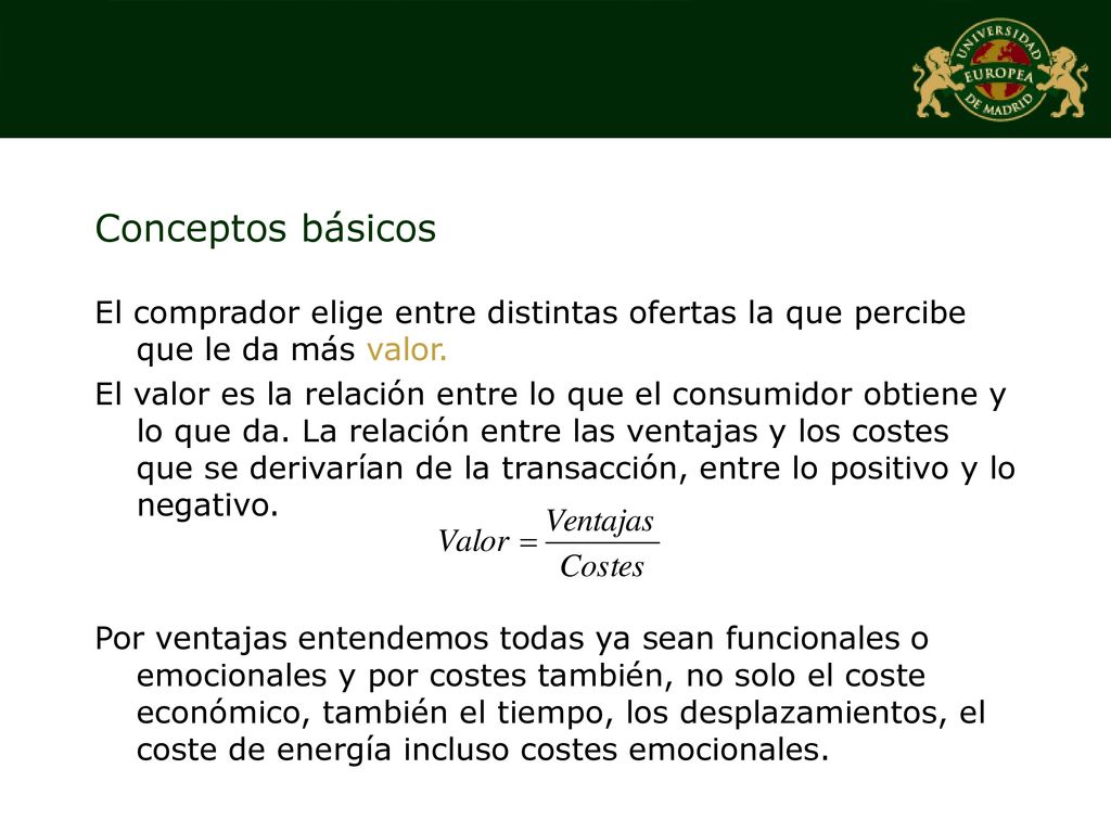 Conceptos básicos El comprador elige entre distintas ofertas la que percibe que le da más valor.