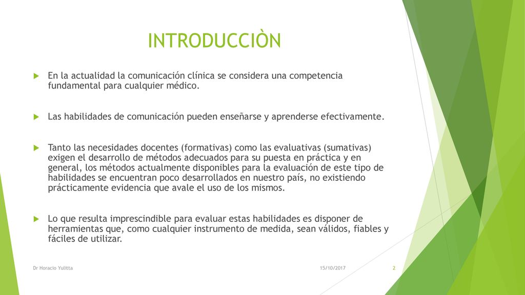 INTRODUCCIÒN En la actualidad la comunicación clínica se considera una competencia fundamental para cualquier médico.
