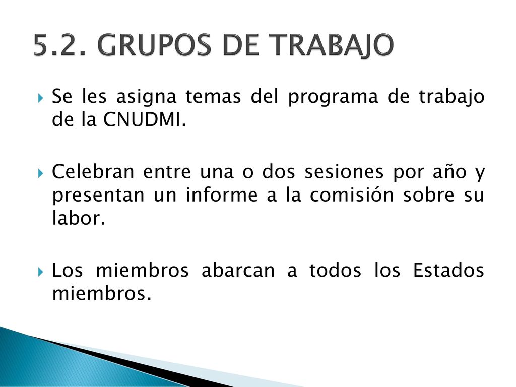 5.2. GRUPOS DE TRABAJO Se les asigna temas del programa de trabajo de la CNUDMI.