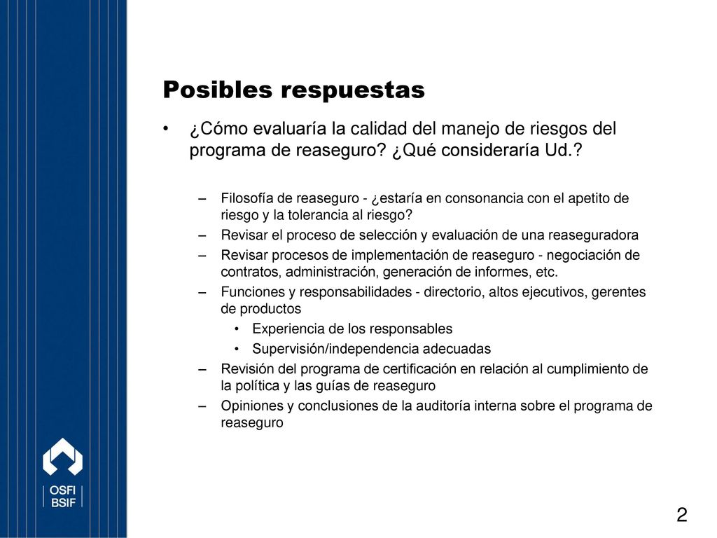Posibles respuestas ¿Cuál es el riesgo neto del programa de reaseguro / ¿Cómo evaluaría Ud. la eficacia del reaseguro