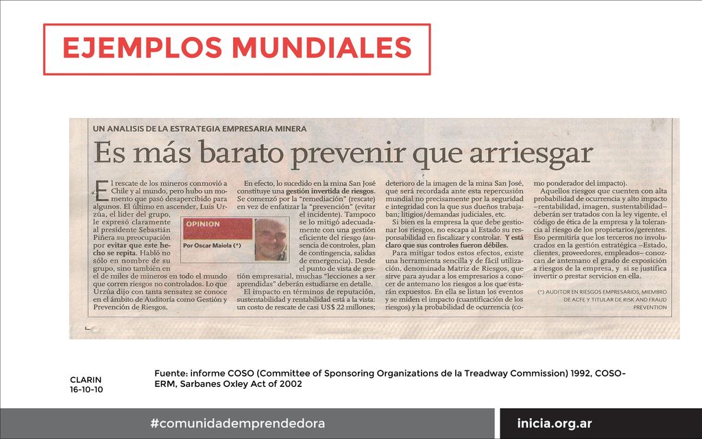 EJEMPLOS MUNDIALES Fuente: informe COSO (Committee of Sponsoring Organizations de la Treadway Commission) 1992, COSO-ERM, Sarbanes Oxley Act of