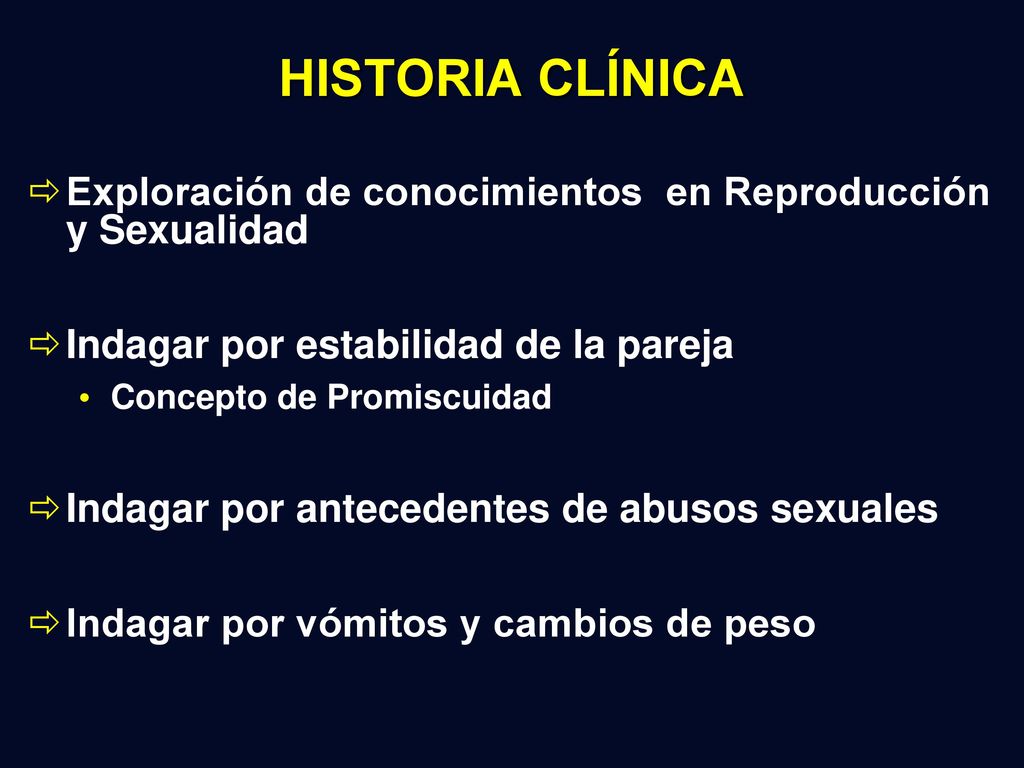 HISTORIA CLÍNICA Exploración de conocimientos en Reproducción y Sexualidad. Indagar por estabilidad de la pareja.