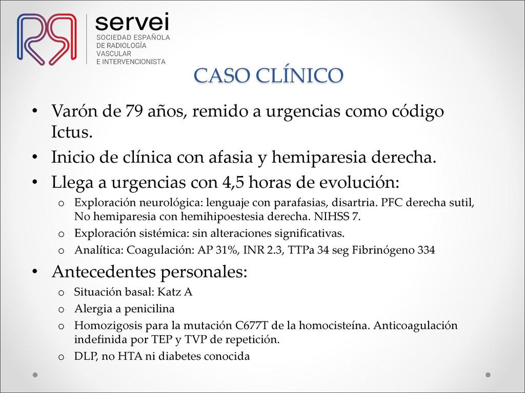CASO CLÍNICO Varón de 79 años, remido a urgencias como código Ictus.