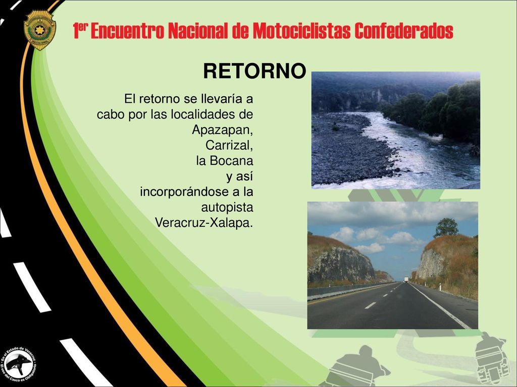 RETORNO El retorno se llevaría a cabo por las localidades de Apazapan,