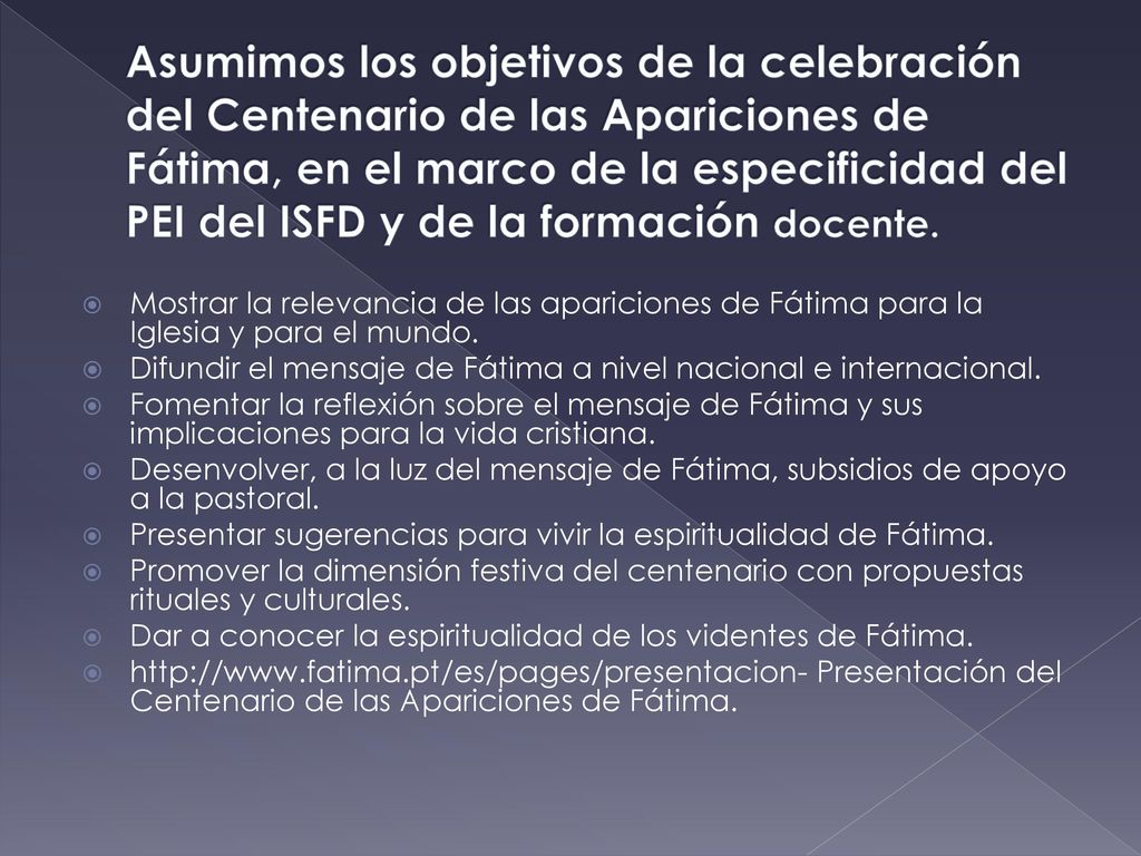 Asumimos los objetivos de la celebración del Centenario de las Apariciones de Fátima, en el marco de la especificidad del PEI del ISFD y de la formación docente.