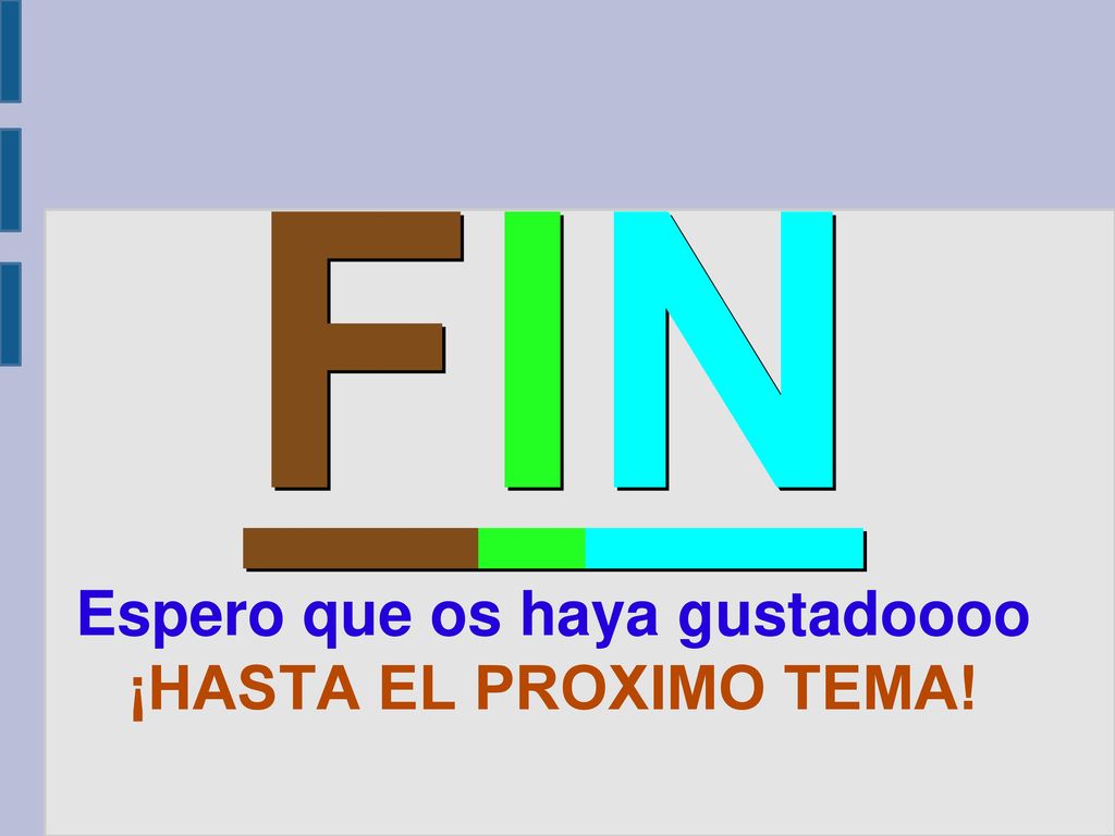 FIN Espero que os haya gustadoooo ¡HASTA EL PROXIMO TEMA!
