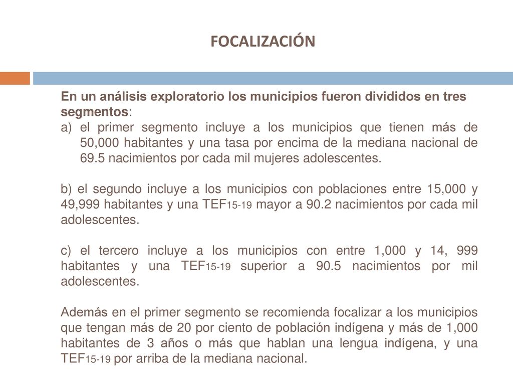 FOCALIZACIÓN En un análisis exploratorio los municipios fueron divididos en tres segmentos: