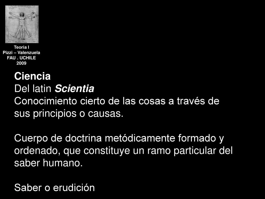 Conocimiento cierto de las cosas a través de sus principios o causas.
