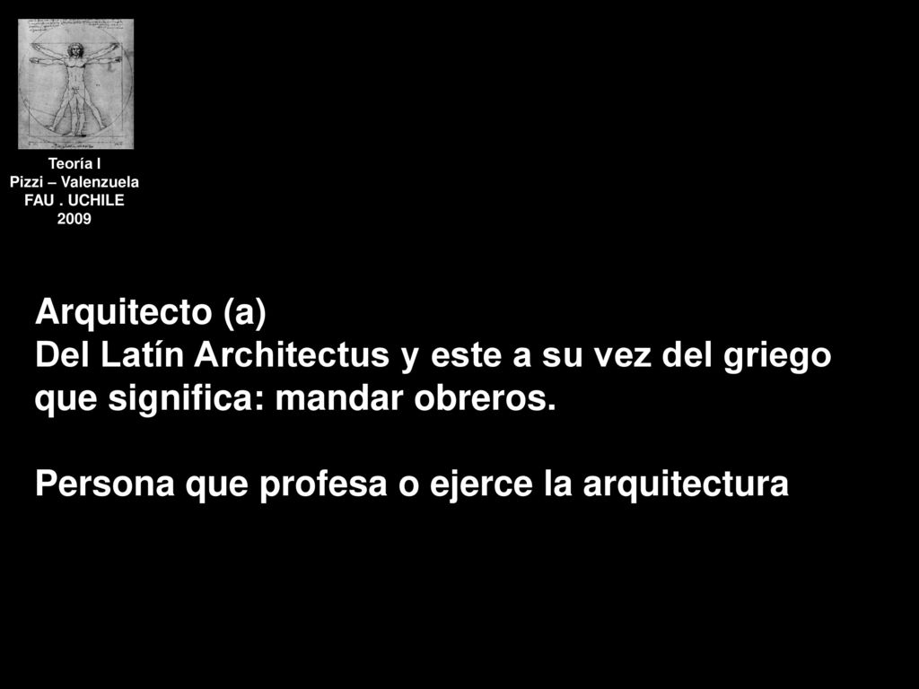 Del Latín Architectus y este a su vez del griego