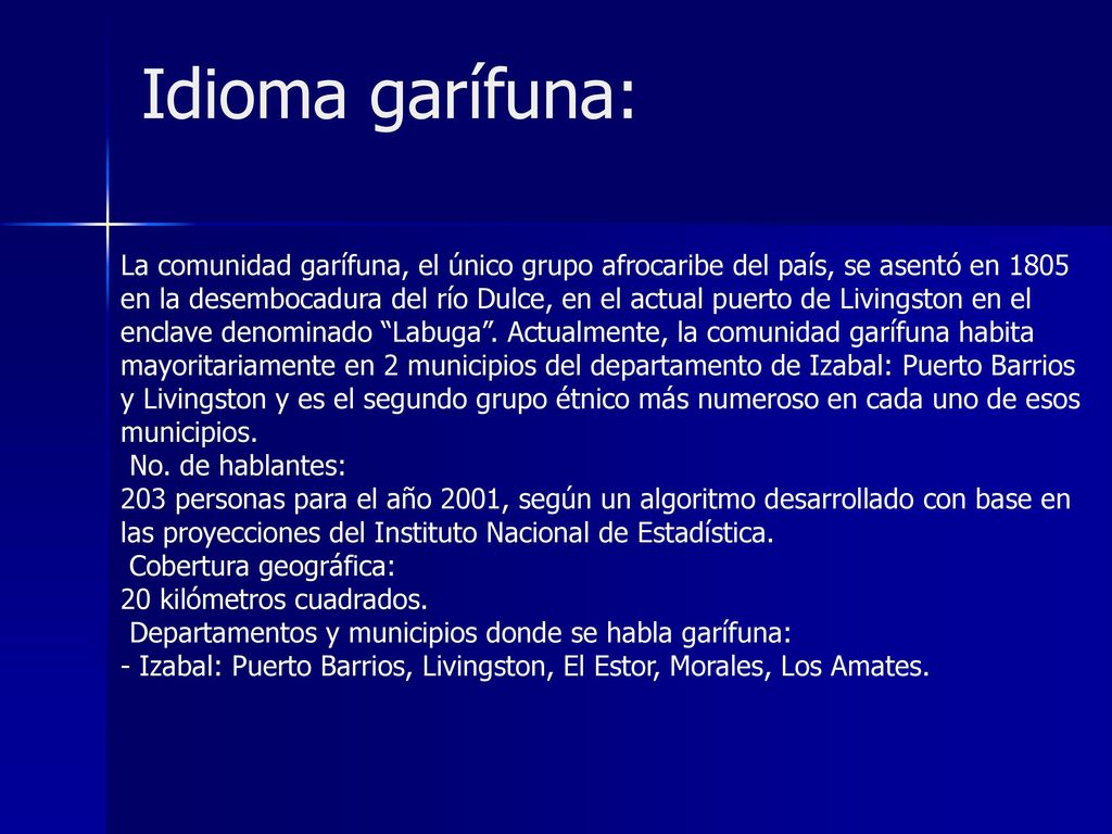 Idioma garífuna: La comunidad garífuna, el único grupo afrocaribe del país, se asentó en