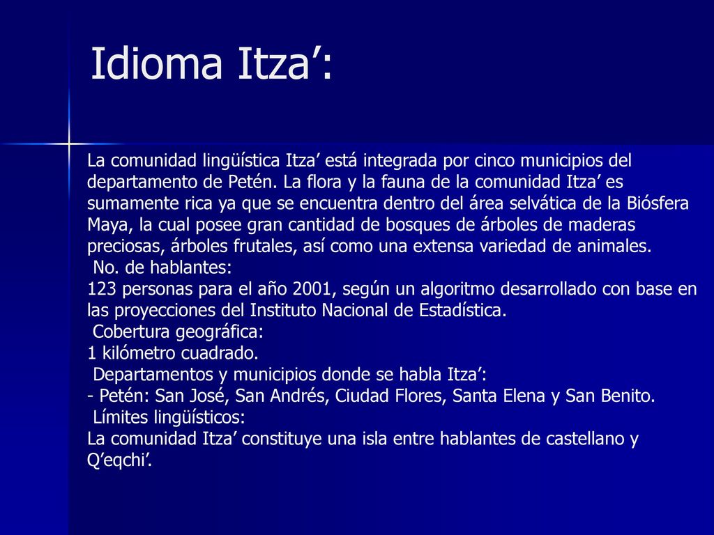 Idioma Itza’: La comunidad lingüística Itza’ está integrada por cinco municipios del.
