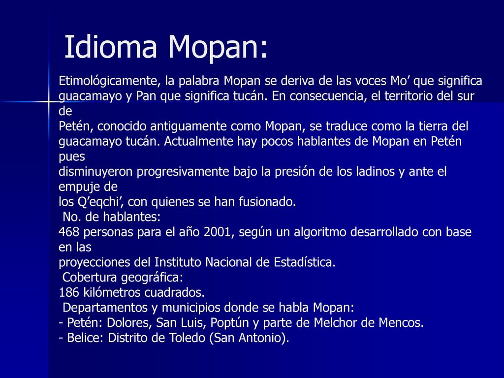 Idioma Mopan: Etimológicamente, la palabra Mopan se deriva de las voces Mo’ que significa.