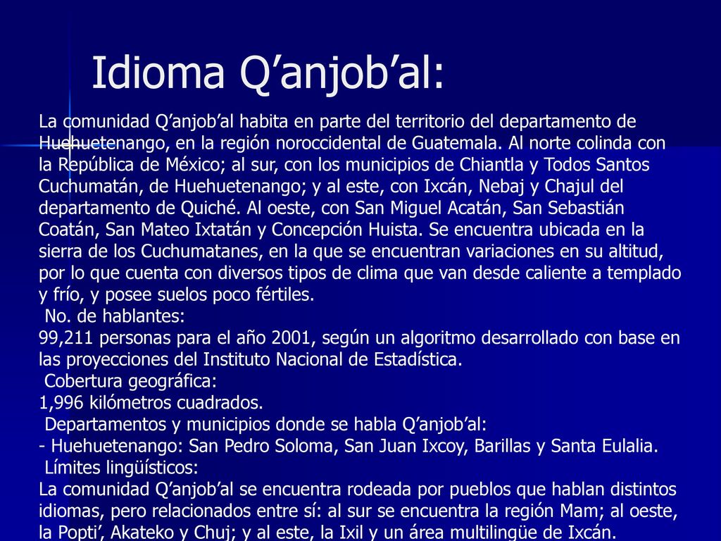 Idioma Q’anjob’al: La comunidad Q’anjob’al habita en parte del territorio del departamento de.