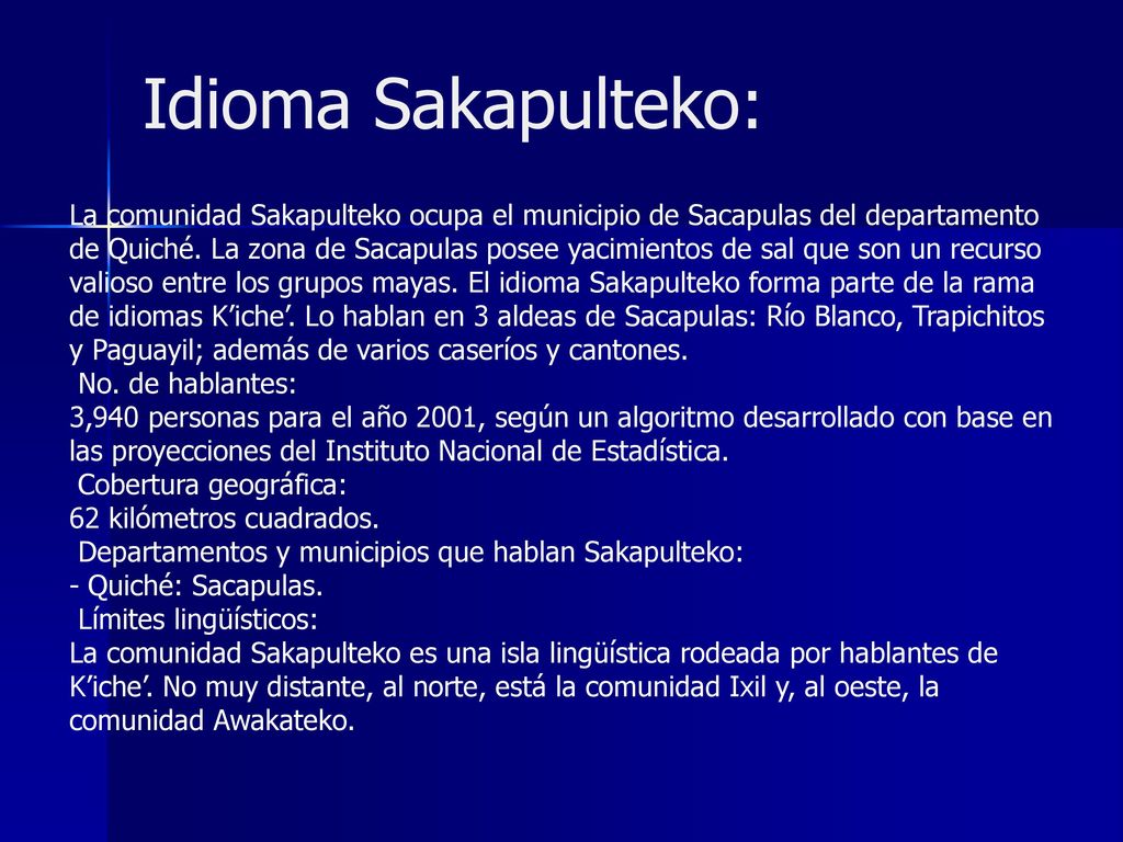 Idioma Sakapulteko: La comunidad Sakapulteko ocupa el municipio de Sacapulas del departamento.