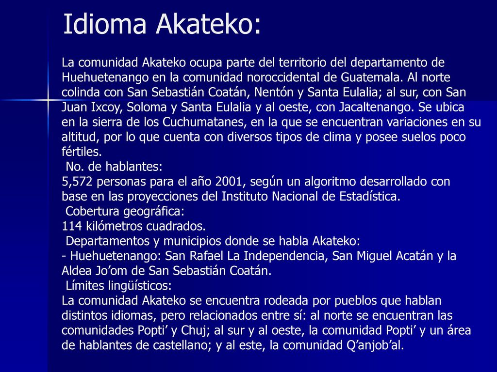 Idioma Akateko: La comunidad Akateko ocupa parte del territorio del departamento de.