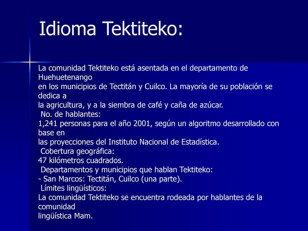 Idioma Tektiteko: La comunidad Tektiteko está asentada en el departamento de Huehuetenango.