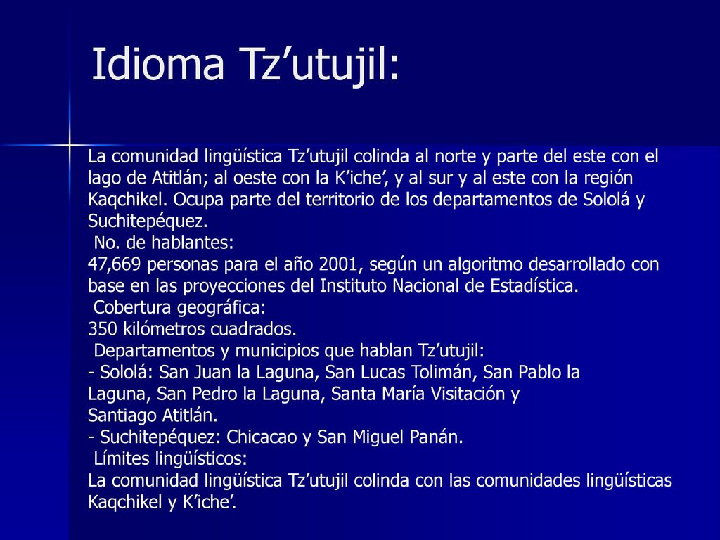 Idioma Tz’utujil: La comunidad lingüística Tz’utujil colinda al norte y parte del este con el.