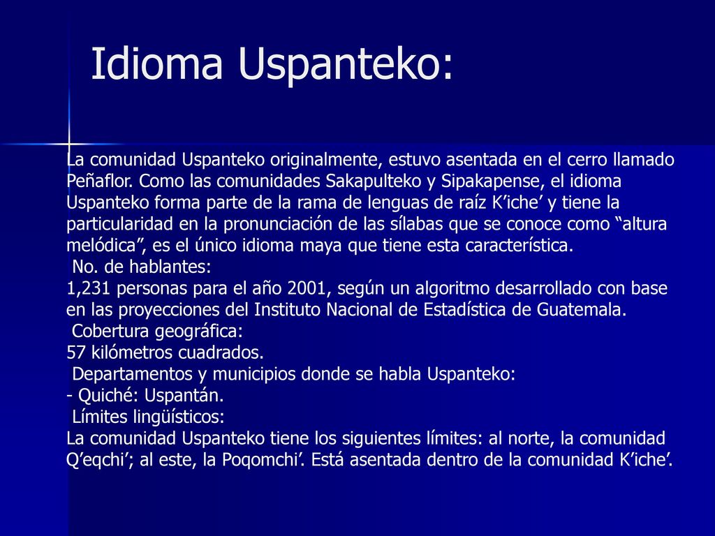 Idioma Uspanteko: La comunidad Uspanteko originalmente, estuvo asentada en el cerro llamado.