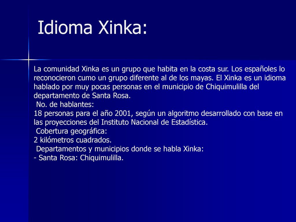 Idioma Xinka: La comunidad Xinka es un grupo que habita en la costa sur. Los españoles lo.