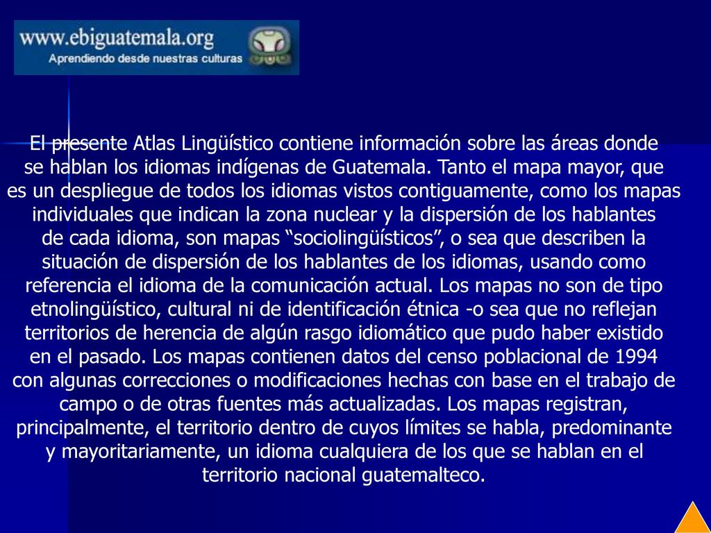 se hablan los idiomas indígenas de Guatemala. Tanto el mapa mayor, que