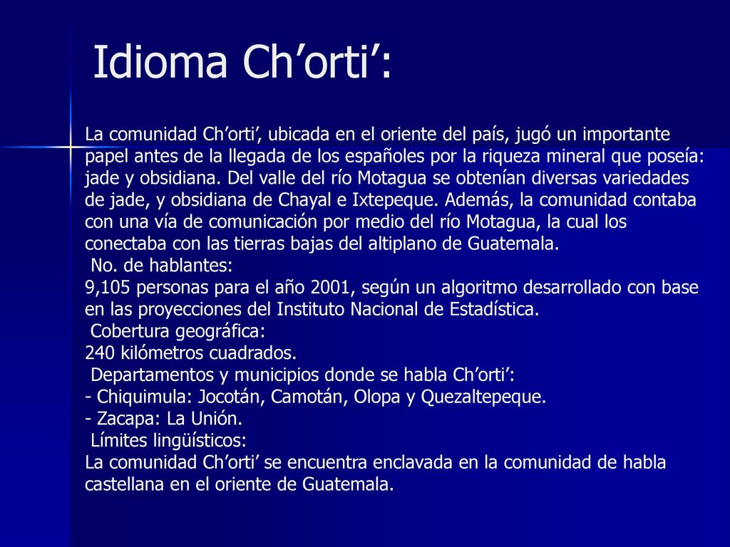 Idioma Ch’orti’: La comunidad Ch’orti’, ubicada en el oriente del país, jugó un importante.