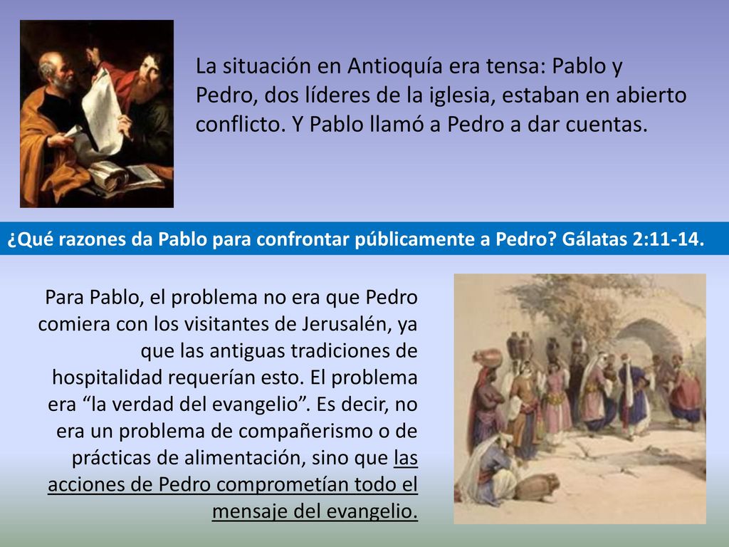 La situación en Antioquía era tensa: Pablo y Pedro, dos líderes de la iglesia, estaban en abierto conflicto. Y Pablo llamó a Pedro a dar cuentas.