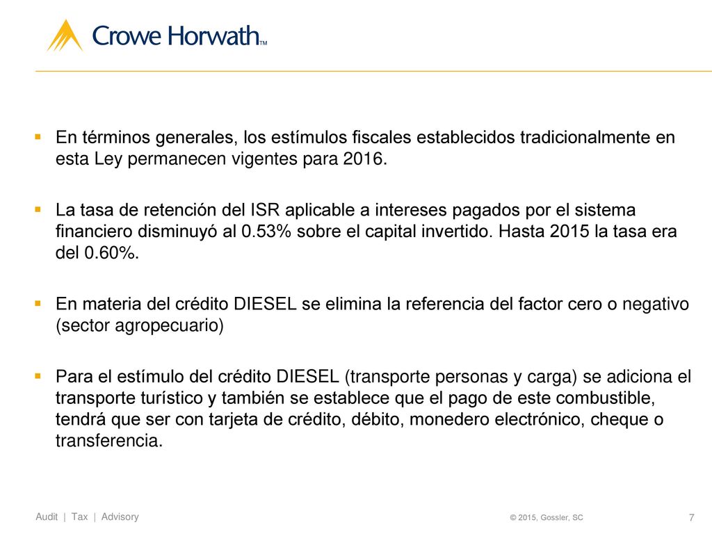 En términos generales, los estímulos fiscales establecidos tradicionalmente en esta Ley permanecen vigentes para 2016.