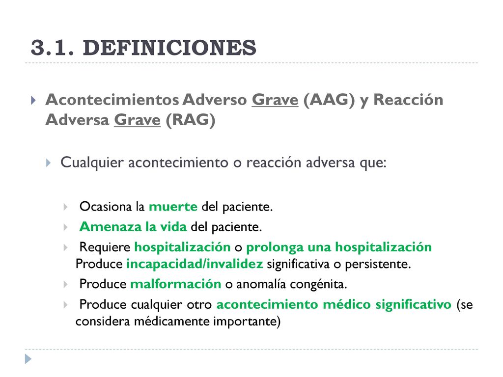 3.1. DEFINICIONES Acontecimientos Adverso Grave (AAG) y Reacción Adversa Grave (RAG) Cualquier acontecimiento o reacción adversa que: