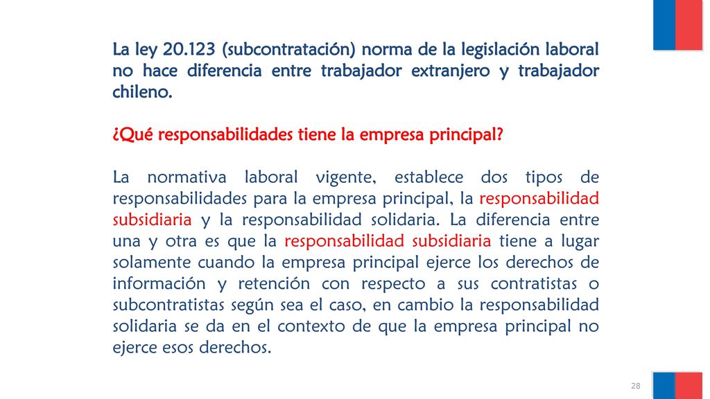 La ley (subcontratación) norma de la legislación laboral no hace diferencia entre trabajador extranjero y trabajador chileno.