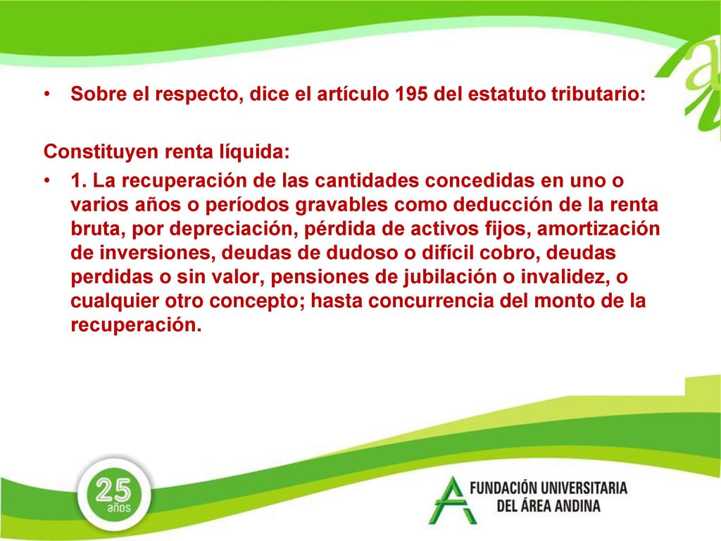 Sobre el respecto, dice el artículo 195 del estatuto tributario: