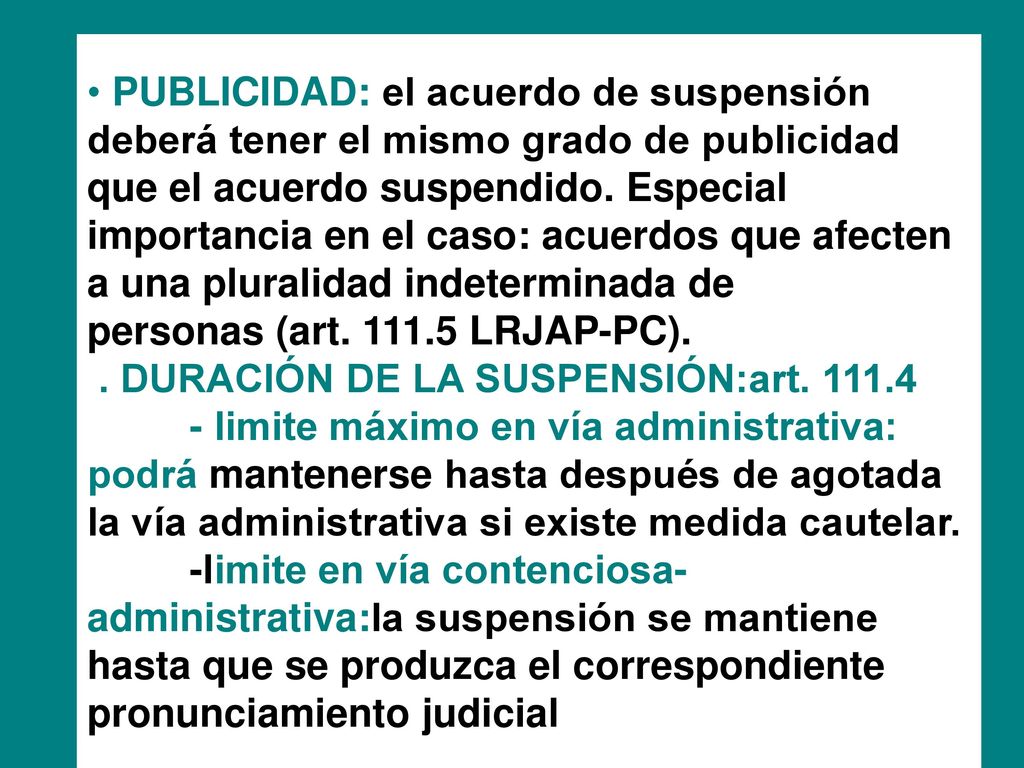 PUBLICIDAD: el acuerdo de suspensión deberá tener el mismo grado de publicidad que el acuerdo suspendido.
