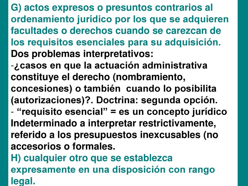 G) actos expresos o presuntos contrarios al ordenamiento jurídico por los que se adquieren facultades o derechos cuando se carezcan de los requisitos esenciales para su adquisición. Dos problemas interpretativos: