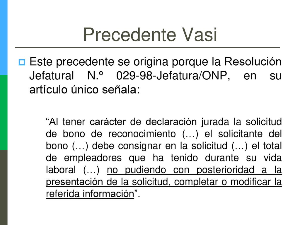 Precedente Vasi Este precedente se origina porque la Resolución Jefatural N.º Jefatura/ONP, en su artículo único señala: