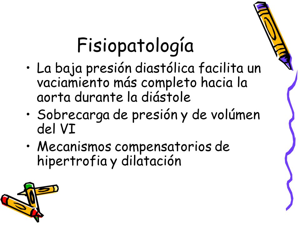 Fisiopatología La baja presión diastólica facilita un vaciamiento más completo hacia la aorta durante la diástole.
