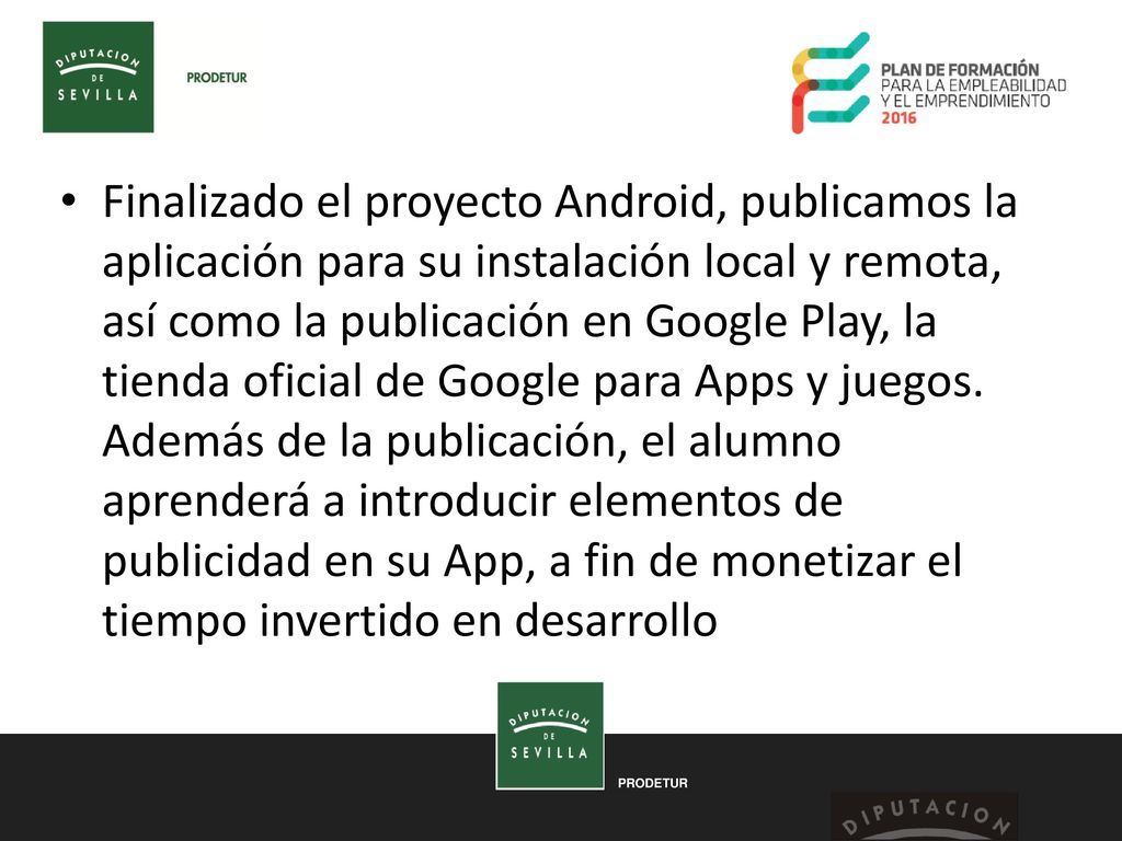 Finalizado el proyecto Android, publicamos la aplicación para su instalación local y remota, así como la publicación en Google Play, la tienda oficial de Google para Apps y juegos.