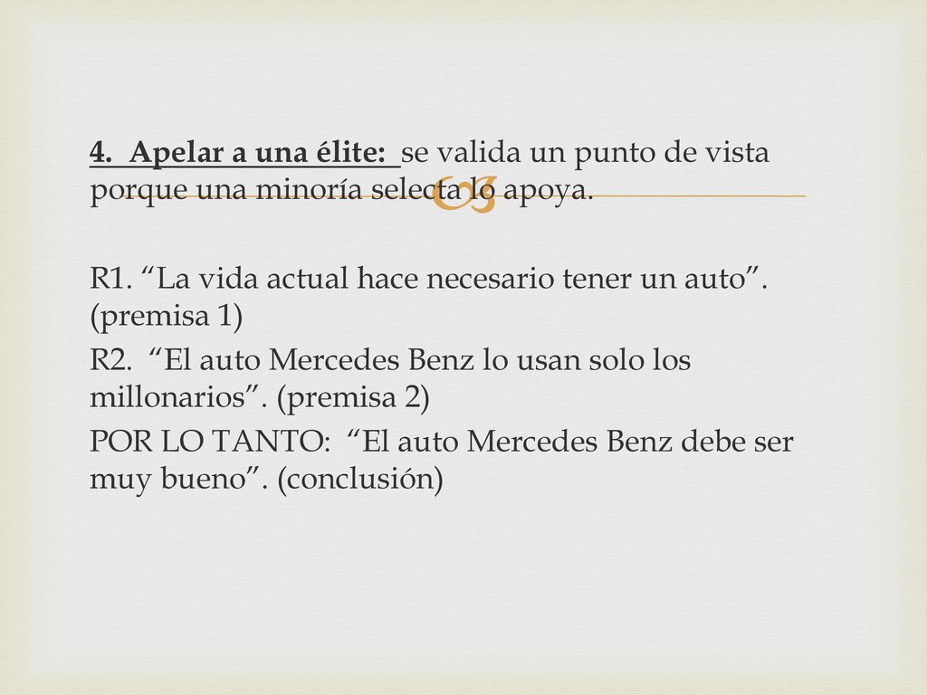 4. Apelar a una élite: se valida un punto de vista porque una minoría selecta lo apoya.