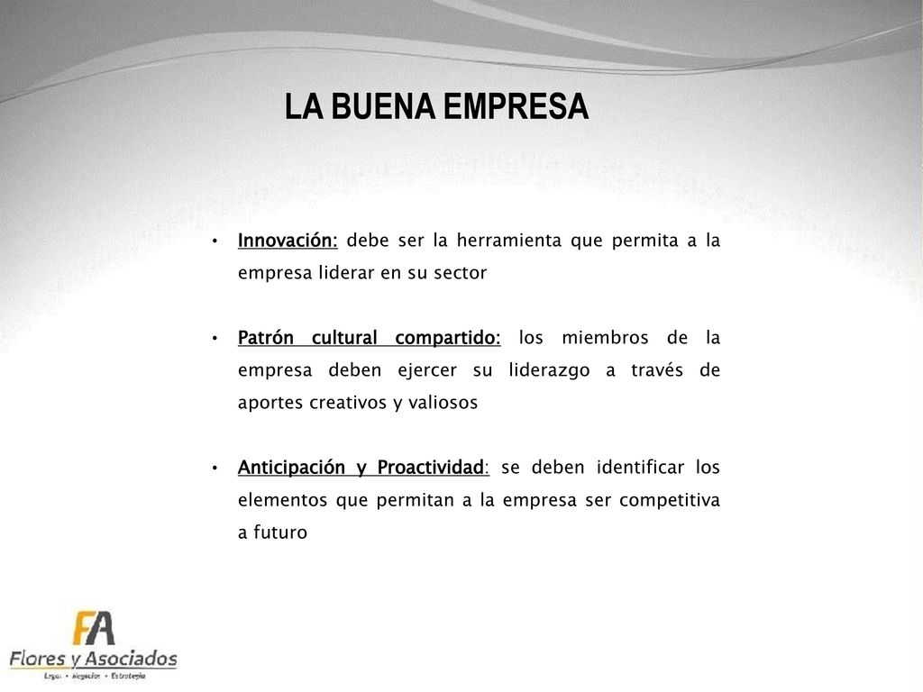 LA BUENA EMPRESA Innovación: debe ser la herramienta que permita a la empresa liderar en su sector.