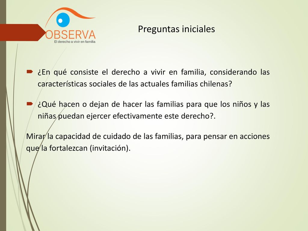 Preguntas iniciales ¿En qué consiste el derecho a vivir en familia, considerando las características sociales de las actuales familias chilenas